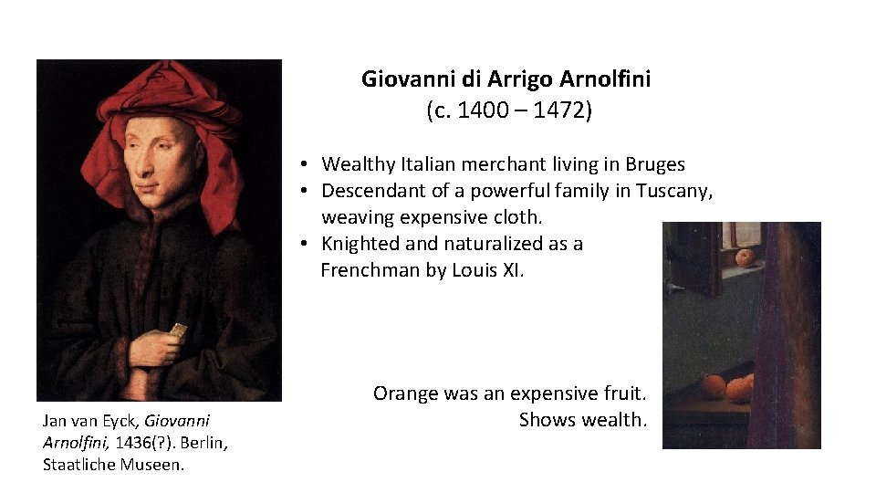 Giovanni di Arrigo Arnolfini (c. 1400 – 1472) • Wealthy Italian merchant living in