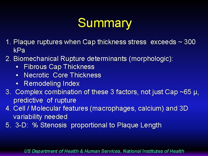 Summary 1. Plaque ruptures when Cap thickness stress exceeds ~ 300 k. Pa 2.
