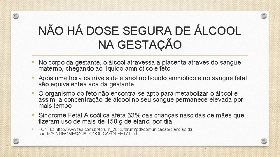 NÃO HÁ DOSE SEGURA DE ÁLCOOL NA GESTAÇÃO • No corpo da gestante, o