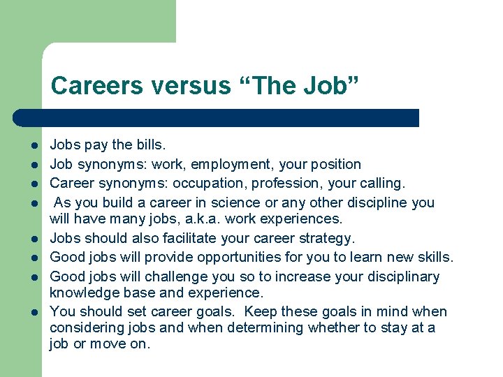 Careers versus “The Job” l l l l Jobs pay the bills. Job synonyms: