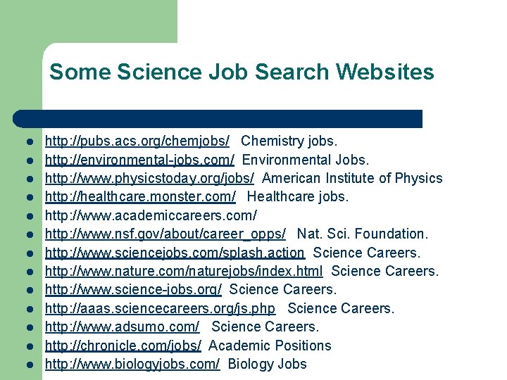 Some Science Job Search Websites l l l l http: //pubs. acs. org/chemjobs/ Chemistry