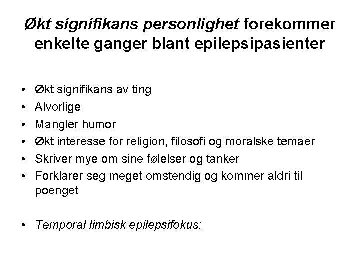 Økt signifikans personlighet forekommer enkelte ganger blant epilepsipasienter • • • Økt signifikans av