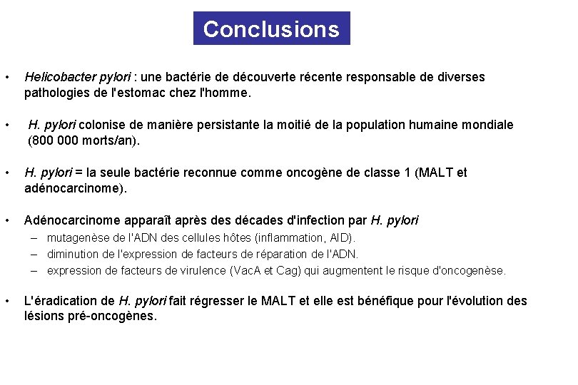 Conclusions • Helicobacter pylori : une bactérie de découverte récente responsable de diverses pathologies