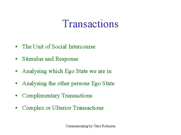 Transactions • The Unit of Social Intercourse • Stimulus and Response • Analysing which