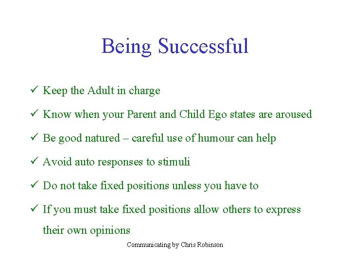 Being Successful ü Keep the Adult in charge ü Know when your Parent and