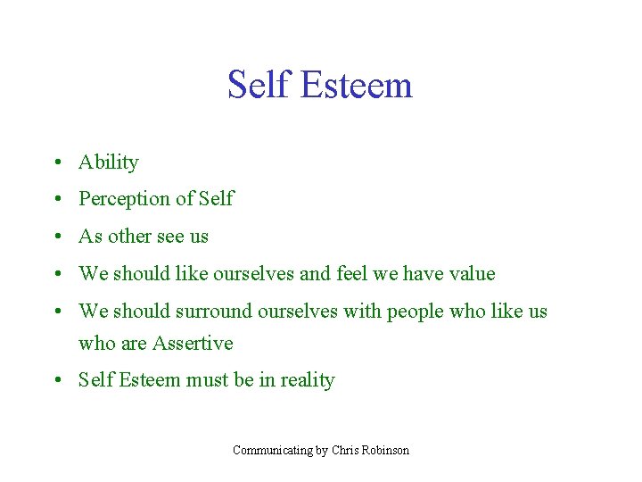 Self Esteem • Ability • Perception of Self • As other see us •