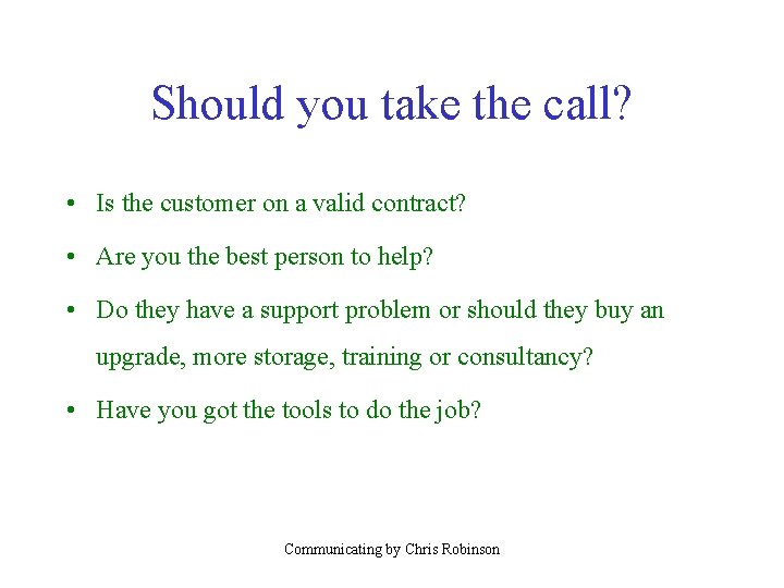 Should you take the call? • Is the customer on a valid contract? •