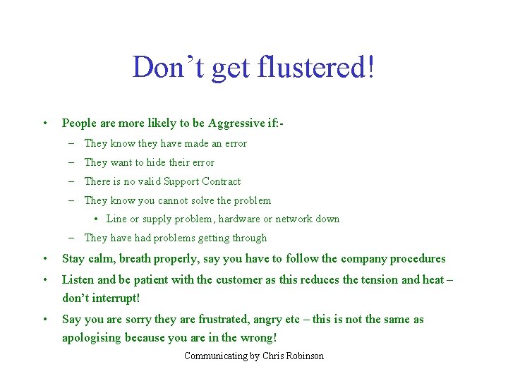 Don’t get flustered! • People are more likely to be Aggressive if: – They