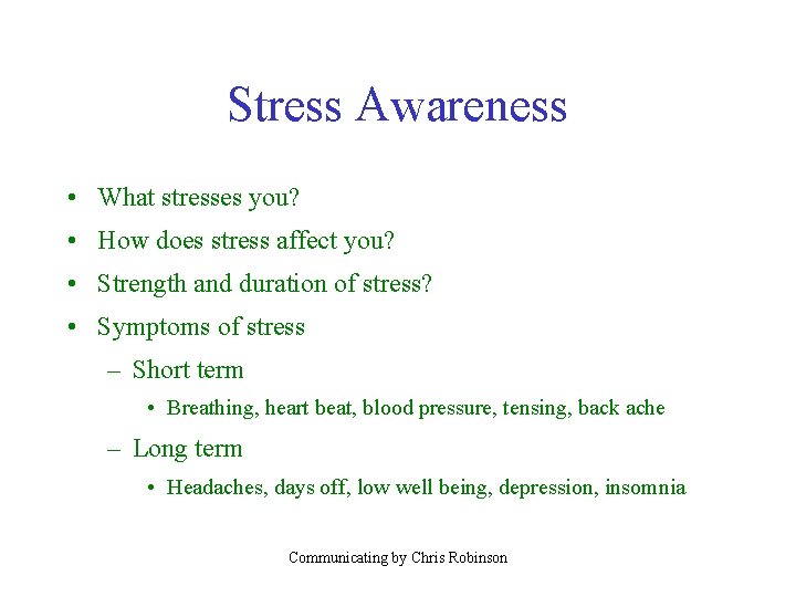 Stress Awareness • What stresses you? • How does stress affect you? • Strength