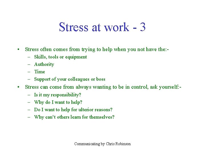 Stress at work - 3 • Stress often comes from trying to help when