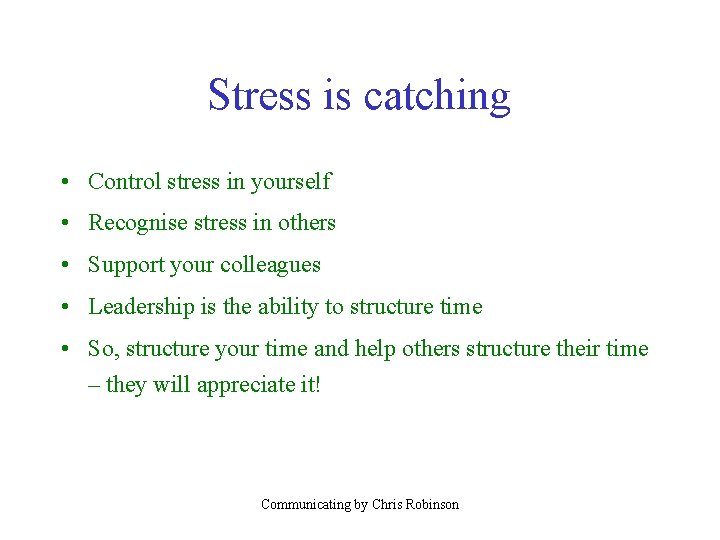 Stress is catching • Control stress in yourself • Recognise stress in others •