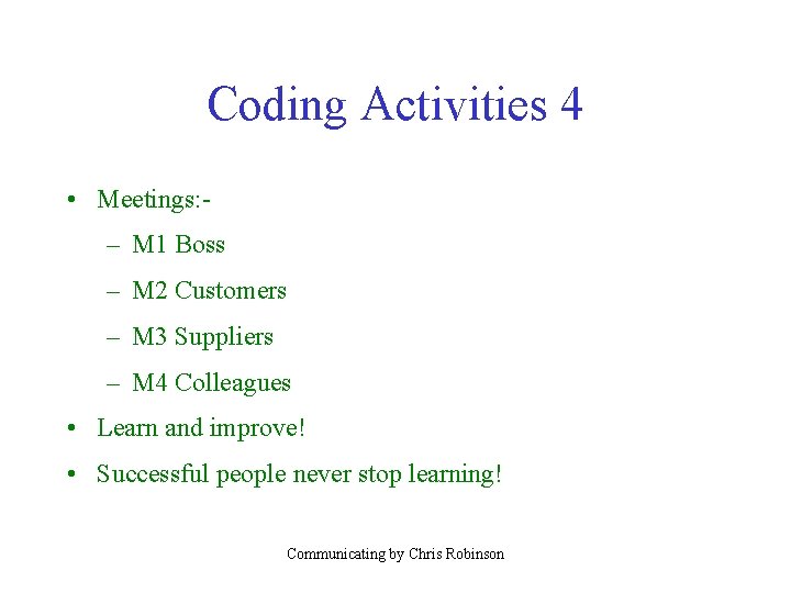 Coding Activities 4 • Meetings: – M 1 Boss – M 2 Customers –