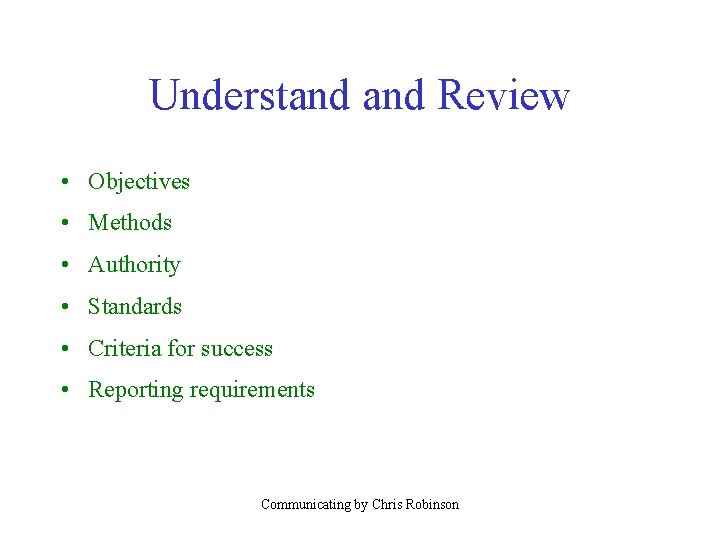 Understand Review • Objectives • Methods • Authority • Standards • Criteria for success