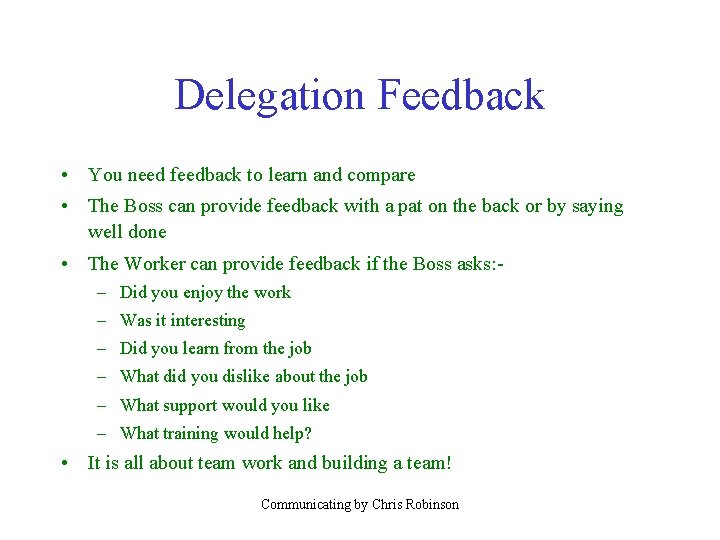 Delegation Feedback • You need feedback to learn and compare • The Boss can