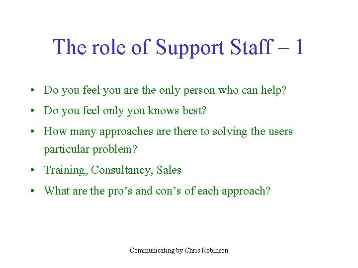 The role of Support Staff – 1 • Do you feel you are the