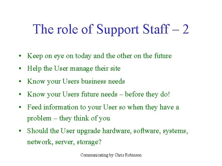 The role of Support Staff – 2 • Keep on eye on today and