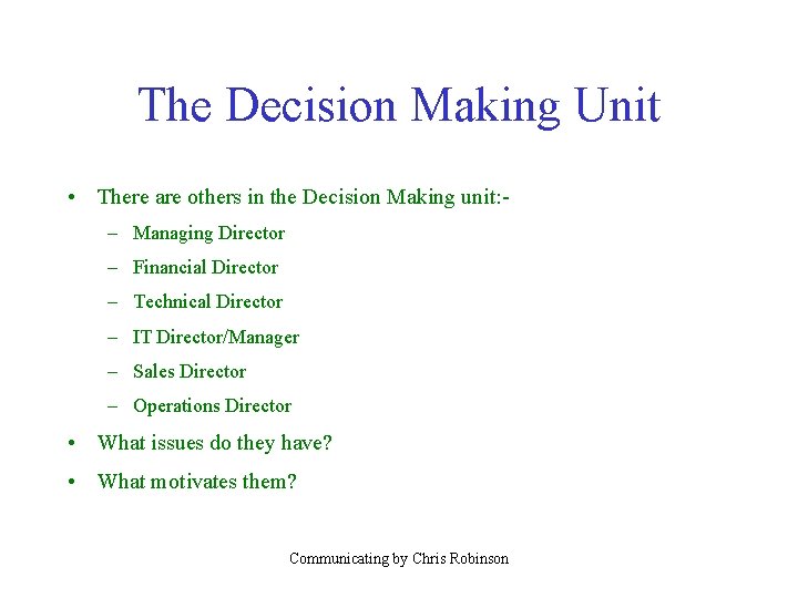 The Decision Making Unit • There are others in the Decision Making unit: –