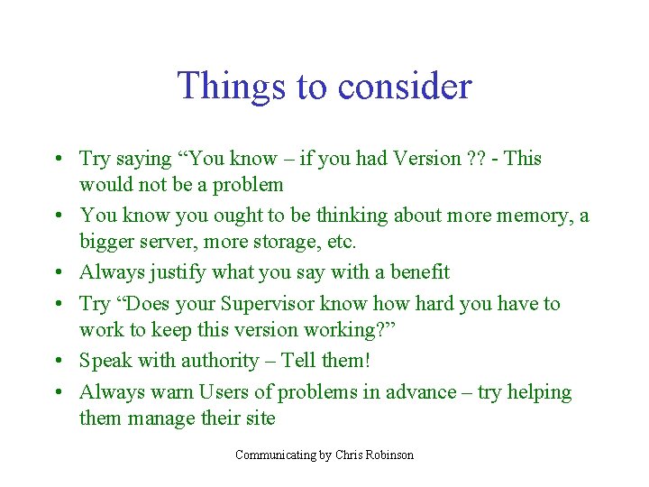 Things to consider • Try saying “You know – if you had Version ?