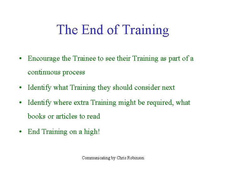 The End of Training • Encourage the Trainee to see their Training as part