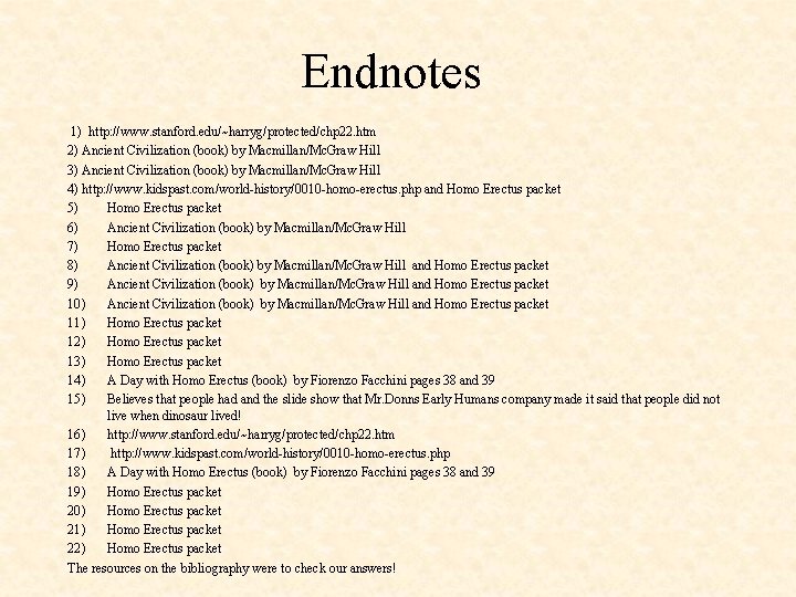 Endnotes 1) http: //www. stanford. edu/~harryg/protected/chp 22. htm 2) Ancient Civilization (book) by Macmillan/Mc.