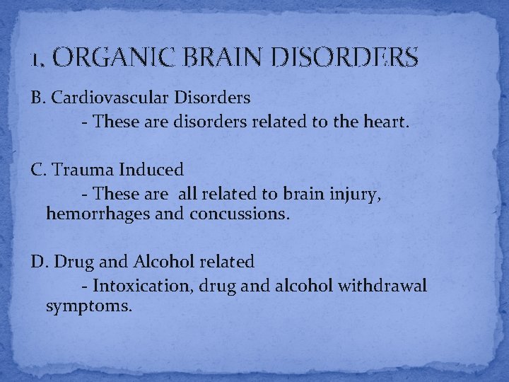 1. ORGANIC BRAIN DISORDERS B. Cardiovascular Disorders - These are disorders related to the