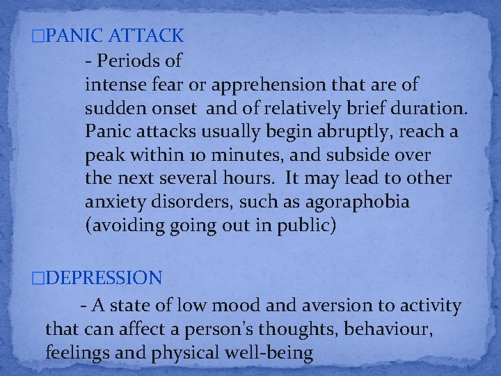 �PANIC ATTACK - Periods of intense fear or apprehension that are of sudden onset