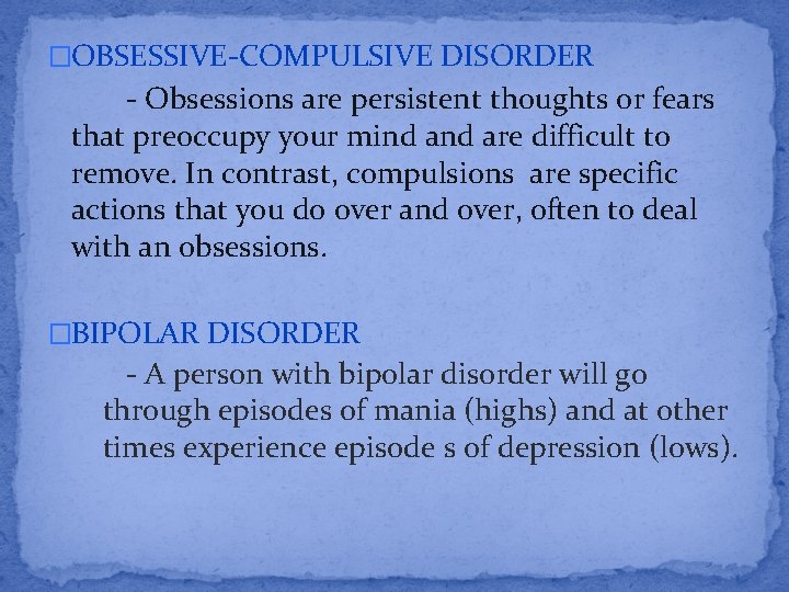 �OBSESSIVE-COMPULSIVE DISORDER - Obsessions are persistent thoughts or fears that preoccupy your mind are