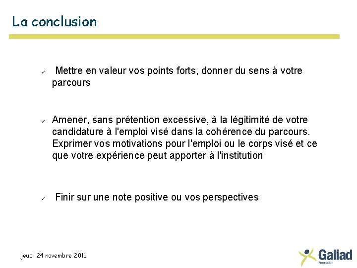 La conclusion Mettre en valeur vos points forts, donner du sens à votre parcours