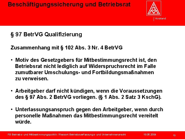 Beschäftigungssicherung und Betriebsrat Vorstand § 97 Betr. VG Qualifizierung Zusammenhang mit § 102 Abs.