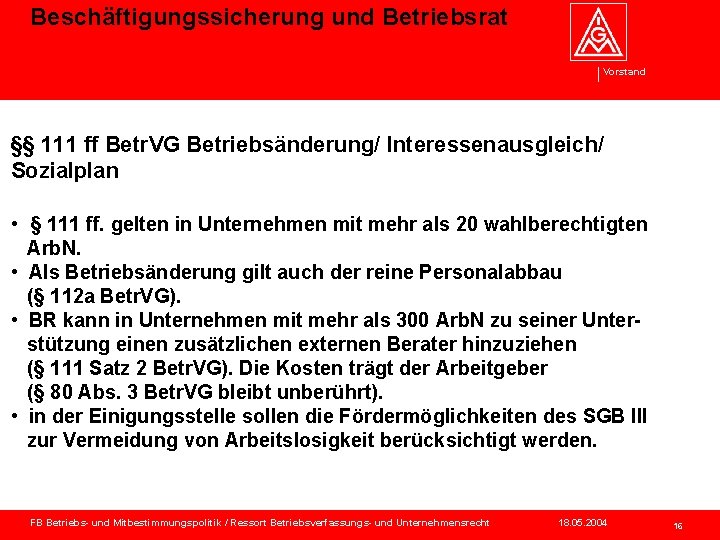 Beschäftigungssicherung und Betriebsrat Vorstand §§ 111 ff Betr. VG Betriebsänderung/ Interessenausgleich/ Sozialplan • §