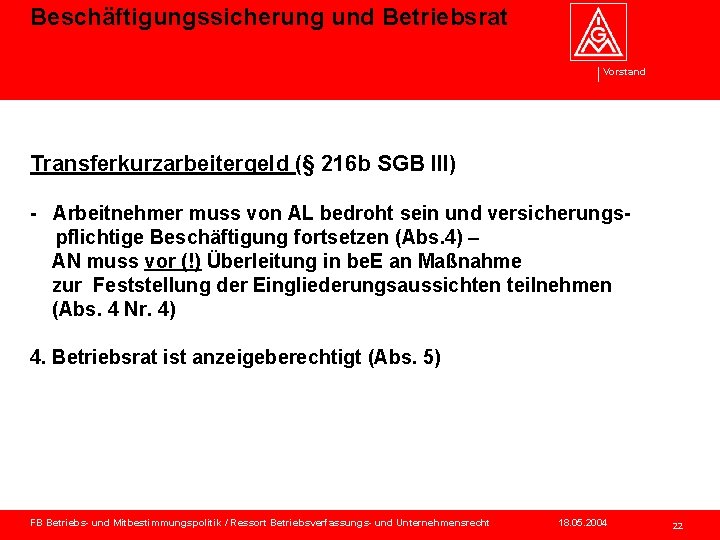 Beschäftigungssicherung und Betriebsrat Vorstand Transferkurzarbeitergeld (§ 216 b SGB III) - Arbeitnehmer muss von