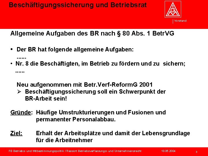 Beschäftigungssicherung und Betriebsrat Vorstand Allgemeine Aufgaben des BR nach § 80 Abs. 1 Betr.