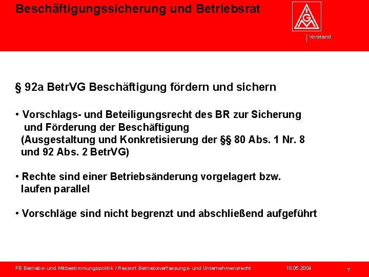 Beschäftigungssicherung und Betriebsrat Vorstand § 92 a Betr. VG Beschäftigung fördern und sichern •