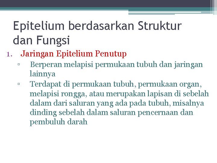 Epitelium berdasarkan Struktur dan Fungsi 1. Jaringan Epitelium Penutup ▫ ▫ Berperan melapisi permukaan