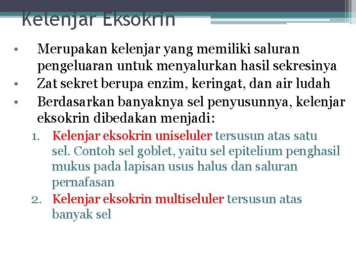 Kelenjar Eksokrin • • • Merupakan kelenjar yang memiliki saluran pengeluaran untuk menyalurkan hasil