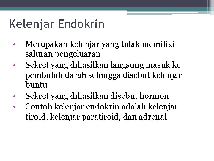 Kelenjar Endokrin • • Merupakan kelenjar yang tidak memiliki saluran pengeluaran Sekret yang dihasilkan