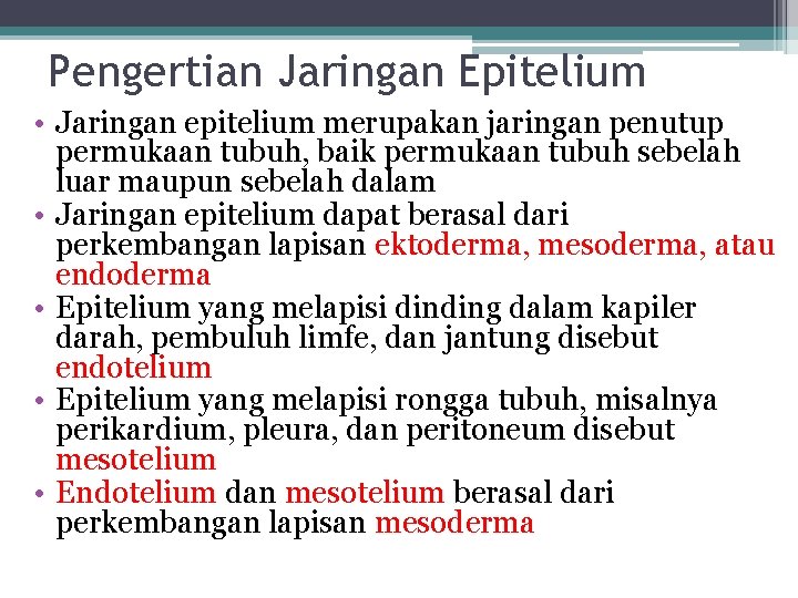 Pengertian Jaringan Epitelium • Jaringan epitelium merupakan jaringan penutup permukaan tubuh, baik permukaan tubuh