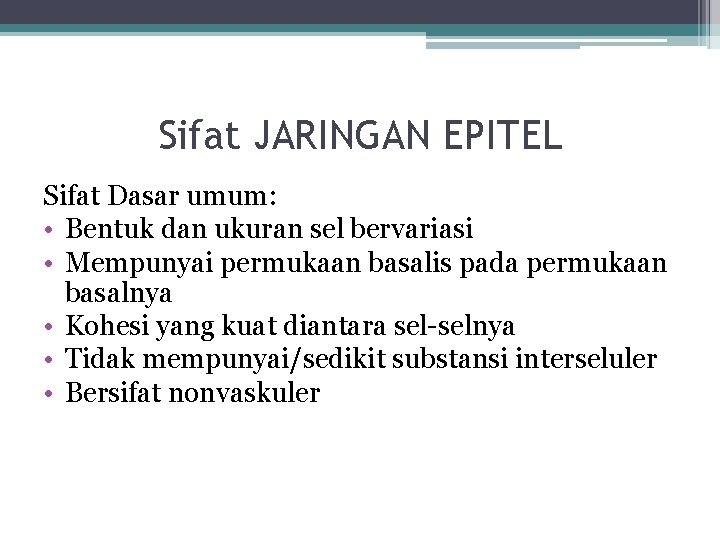 Sifat JARINGAN EPITEL Sifat Dasar umum: • Bentuk dan ukuran sel bervariasi • Mempunyai