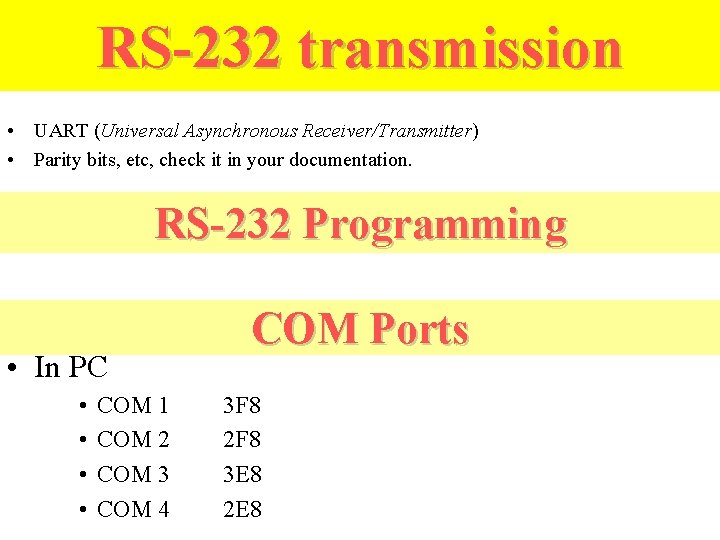 RS-232 transmission • UART (Universal Asynchronous Receiver/Transmitter) • Parity bits, etc, check it in