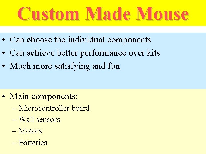 Custom Made Mouse • Can choose the individual components • Can achieve better performance