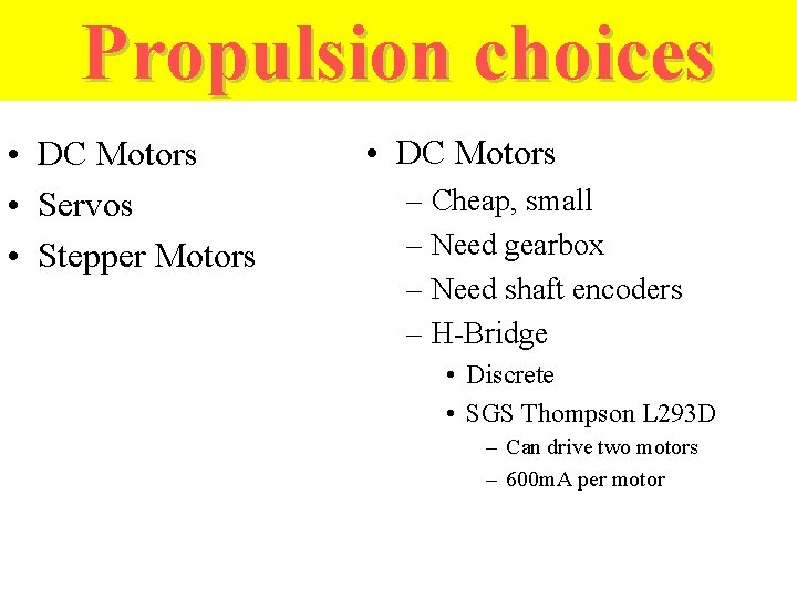 Propulsion choices • DC Motors • Servos • Stepper Motors • DC Motors –