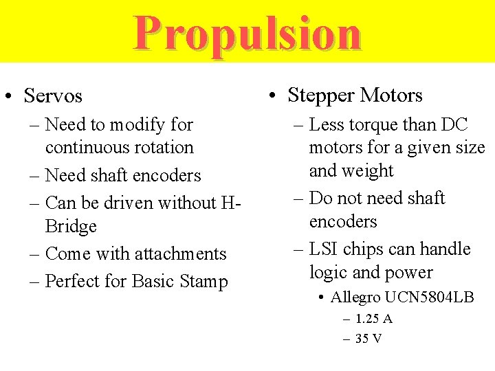 Propulsion • Servos – Need to modify for continuous rotation – Need shaft encoders