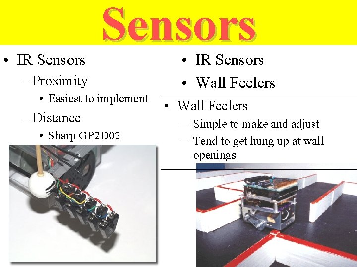  • IR Sensors – Proximity • Easiest to implement – Distance • Sharp