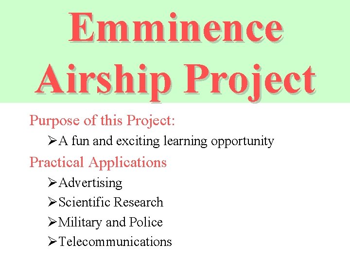 Emminence Airship Project Purpose of this Project: ØA fun and exciting learning opportunity Practical