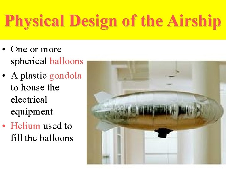 Physical Design of the Airship • One or more spherical balloons • A plastic