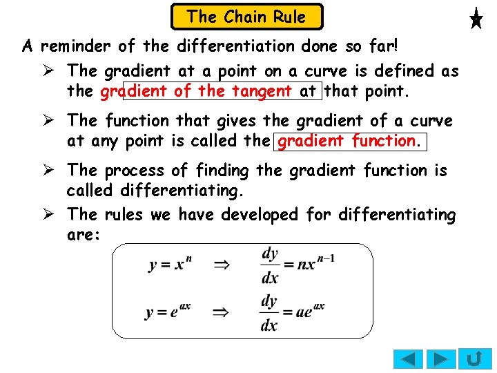 The Chain Rule A reminder of the differentiation done so far! Ø The gradient The Chain Rule A reminder of the differentiation done so far! Ø The gradient
