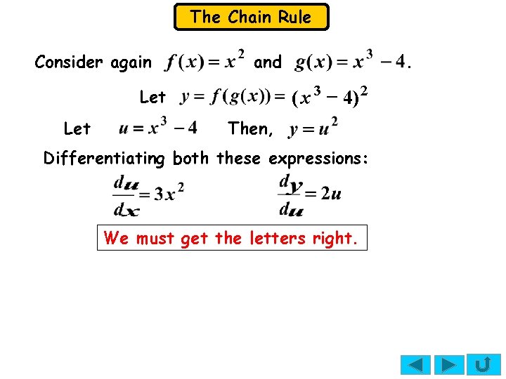 The Chain Rule Consider again and 3 2 (x 4) Let . Then, Differentiating The Chain Rule Consider again and 3 2 (x 4) Let . Then, Differentiating