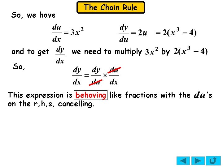 So, we have and to get The Chain Rule we need to multiply by So, we have and to get The Chain Rule we need to multiply by