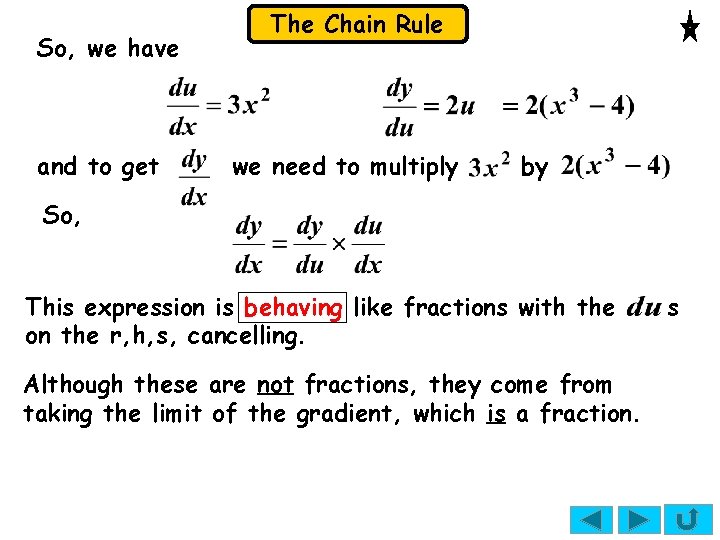 So, we have and to get The Chain Rule we need to multiply by So, we have and to get The Chain Rule we need to multiply by