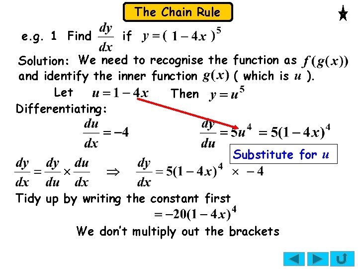 The Chain Rule e. g. 1 Find if Solution: We need to recognise the The Chain Rule e. g. 1 Find if Solution: We need to recognise the